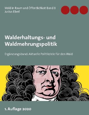 Walderhaltungs- und Waldmehrungspolitik – Ergänzungsband von Eberl,  Justus