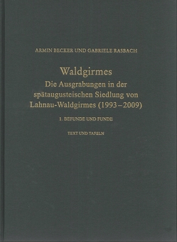 Waldgirmes von Baatz,  Dietwulf, Becker,  Armin, Ehmig,  Ulrike, Gluhak,  Tatjana, Hecht,  Stefan, Helfert,  Marcus, Rasbach,  Gabriele, Schnurbein,  Siegmar Frhr. v., Scholz,  Markus, Thiemeyer,  Heinrich, Vogt,  Richard, Völlmecke,  Yvonne, Westphal,  Thorsten, Wigg-Wolf,  David G.