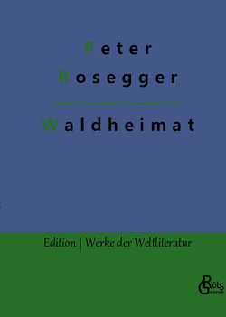 Waldheimat von Gröls-Verlag,  Redaktion, Rosegger,  Peter