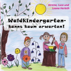 Waldkindergarten – kanns kaum erwarten! von Herleth,  Verena