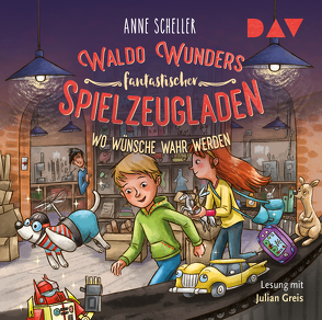 Waldo Wunders fantastischer Spielzeugladen – Teil 2: Wo Wünsche wahr werden von Greis,  Julian, Gustavus,  Frank, Lauber,  Larisa, Scheller,  Anne