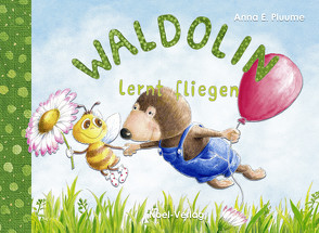 Waldolin lernt fliegen von Pluume,  Anna E.