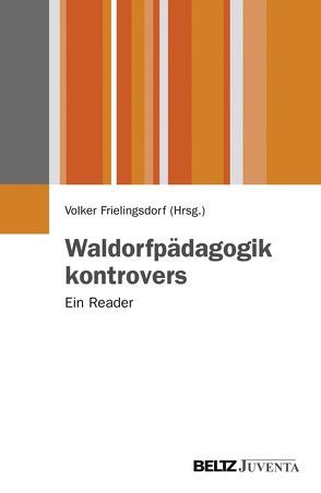 Waldorfpädagogik kontrovers von Frielingsdorf,  Volker