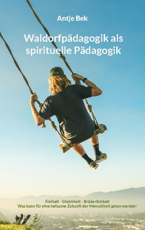 Waldorfpädagogik als spirituelle Pädagogik von Bek,  Antje