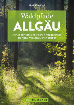 Waldpfade Allgäu von Nützel,  Rudolf