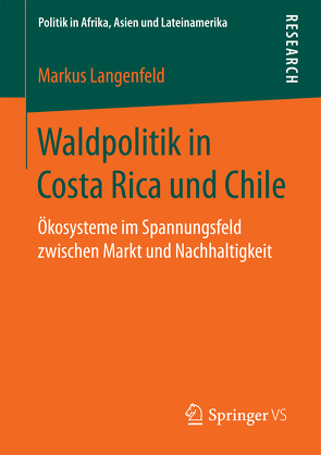 Waldpolitik in Costa Rica und Chile von Langenfeld,  Markus