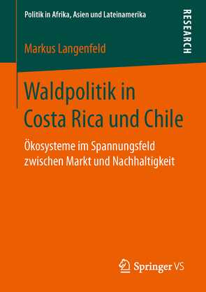 Waldpolitik in Costa Rica und Chile von Langenfeld,  Markus