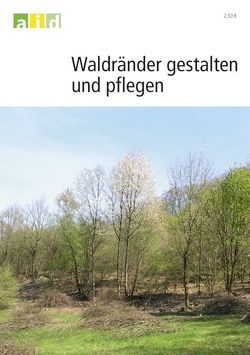 Waldränder gestalten und pflegen von Zundel,  Rolf