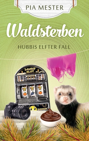 Waldsterben – Hubbis elfter Fall von Mester,  Pia