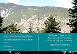 Waldtypen, Vegetation und Klimawandel im Vinschgau, einem inneralpinen Trockental von Ewald,  Jörg