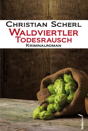 Waldviertler Todesrausch von Scherl,  Christian