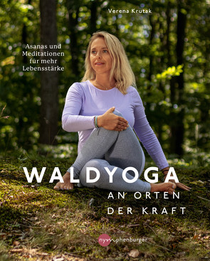 Waldyoga an Orten der Kraft von Krutak,  Verena