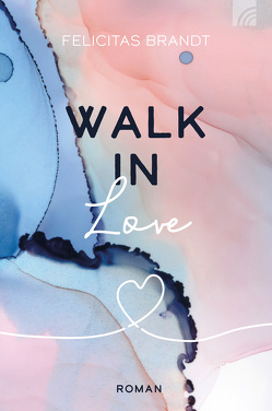 Walk in LOVE von Brandt,  Felicitas