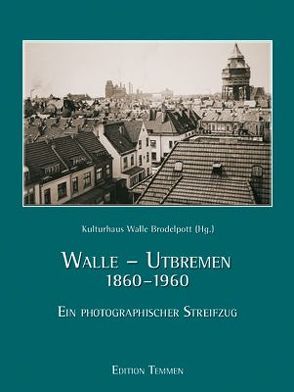 Walle-Utbremen 1860-1960 von Eckler-von Gleich,  Cecilie