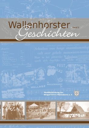 Wallenhorster Geschichten von Albers,  Andreas, Bohne,  Edith, Dorenkamp,  Heinrich, Gers-Barlag,  Heinrich, Hardinghaus,  Bernhard, Hawighorst,  Franz-Joseph, Hoor-Hardinghaus,  Monika, Jünemann,  Kurt, Menkhaus,  Alois, Mueller,  Reinhold, Müller,  Franz, Riepenhoff,  Maria