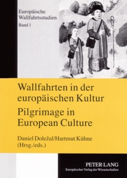 Wallfahrten in der europäischen Kultur – Pilgrimage in European Culture von Dolezal,  Daniel, Kühne,  Hartmut