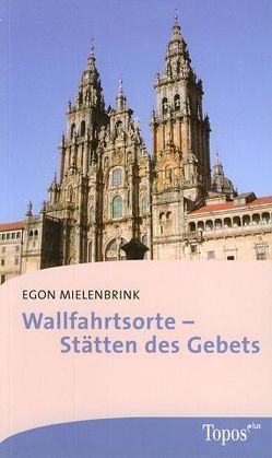 Wallfahrtsorte – Stätten des Gebets von Mielenbrink,  Egon