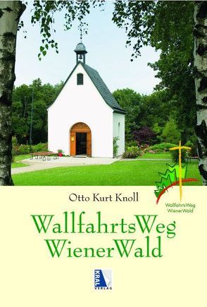 WallfahrtsWeg WienerWald von Knoll,  Otto Kurt