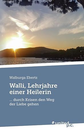 Walli, Lehrjahre einer Heilerin von Ebertz,  Walburga