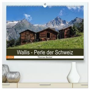 Wallis. Perle der Schweiz (hochwertiger Premium Wandkalender 2024 DIN A2 quer), Kunstdruck in Hochglanz von Becker,  Thomas