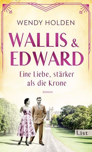 Wallis und Edward. Eine Liebe, stärker als die Krone von Goga-Klinkenberg,  Susanne, Holden,  Wendy