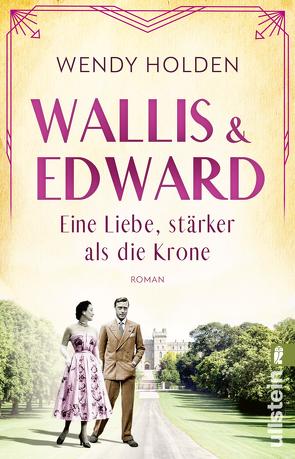 Wallis und Edward. Eine Liebe, stärker als die Krone von Goga-Klinkenberg,  Susanne, Holden,  Wendy