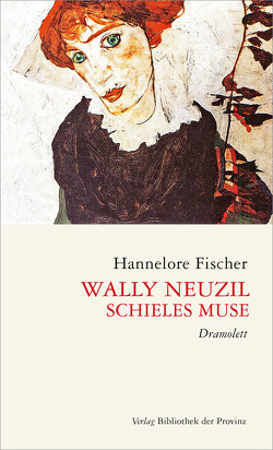 Wally Neuzil – Schieles Muse von Fischer,  Hannelore