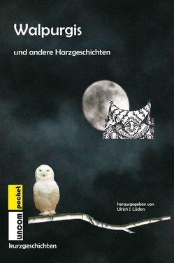 Walpurgis und andere Harzgeschichten von Lüders,  Ulrich J.