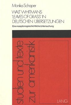 Walt Whitmans «Leaves of Grass» in deutschen Übersetzungen von Schaper,  Monika