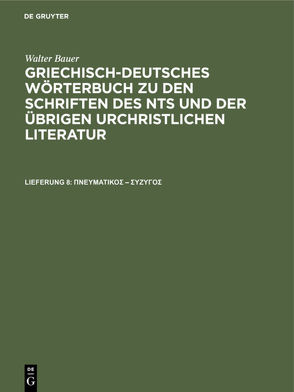 Walter Bauer: Griechisch-Deutsches Wörterbuch zu den Schriften des… / πνευματικός – σύζυγος von Bauer,  Walter