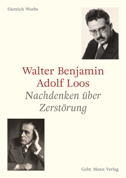 Walter Benjamin und Adolf Loos von Worbs,  Dietrich