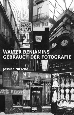 Walter Benjamins Gebrauch der Fotografie von Nitsche,  Jessica