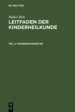 Walter Birk: Leitfaden der Kinderheilkunde / Kinderkrankheiten von Birk,  Walter