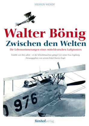 Walter Bönig. Zwischen den Welten von Engel,  Hanno, Wendt,  Steffen