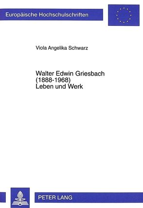 Walter Edwin Griesbach (1888-1968)- Leben und Werk von Heinzelmann-Schwarz,  Viola Angelika