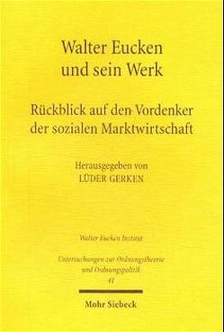 Walter Eucken und sein Werk von Gerken,  Lüder