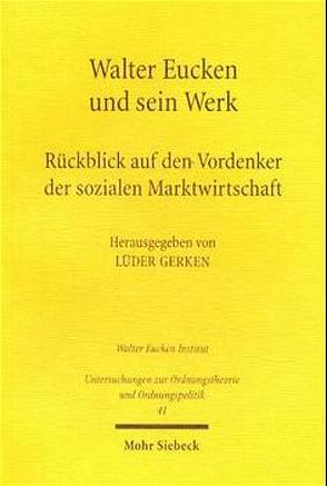 Walter Eucken und sein Werk von Gerken,  Lüder