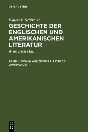 Walter F. Schirmer: Geschichte der englischen und amerikanischen Literatur / Vom Klassizismus bis zum 20. Jahrhundert von Esch,  Arno, Schirmer,  Walter F.