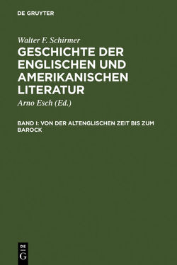 Walter F. Schirmer: Geschichte der englischen und amerikanischen Literatur / Von der altenglischen Zeit bis zum Barock von Esch,  Arno, Schirmer,  Walter F.