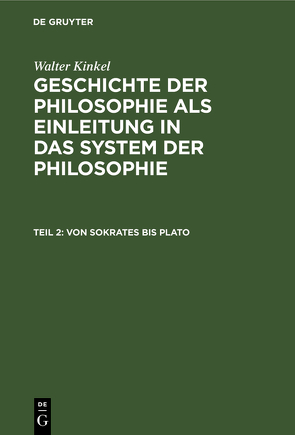 Walter Kinkel: Geschichte der Philosophie als Einleitung in das System der Philosophie / Von Sokrates bis Plato von Kinkel,  Walter