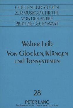 Walter Leib: Von Glocken, Klängen und Tonsystemen von Leib-Lang,  Alwine