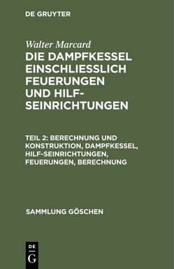 Walter Marcard: Die Dampfkessel einschliesslich Feuerungen und Hilfseinrichtungen / Berechnung und Konstruktion, Dampfkessel, Hilfseinrichtungen, Feuerungen, Berechnung von Marcard,  Walter