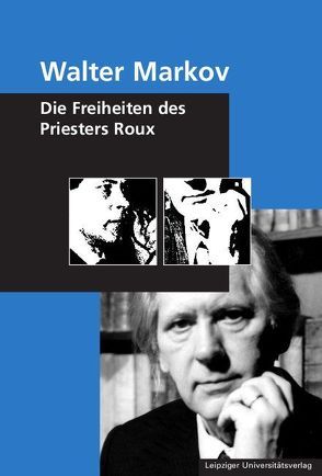 Walter Markov – Die Freiheiten des Priesters Roux von Middell,  Matthias