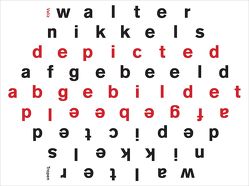 Walter Nikkels: Depicted / Afgebeeld / Abgebildet von Bierma,  Wigger, Davidts,  Wouter, Ferrill,  Megan, Fuchs,  Rudi, Heman,  Suzanna, Holt,  Neil, Nikkels,  Walter, Scholten,  Frits, Stegeman,  Elly