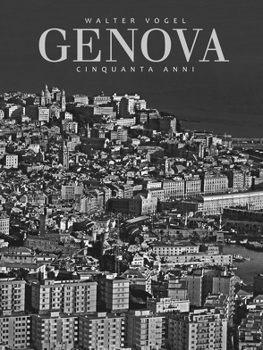 Walter Vogel – Genova 1964-2014 von Vogel,  Walter