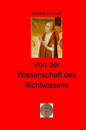 Walters illustrierte Philosophiestunde / Von der Wissenschaft des Nichtwissens von von Cues,  Nicolaus