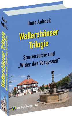 Waltershausen – Spurensuche und „Wider das Vergessen“ von Anhöck,  Hans