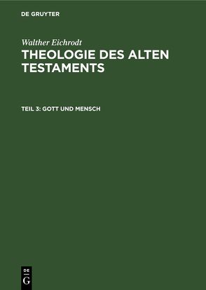 Walther Eichrodt: Theologie des Alten Testaments / Gott und Mensch von Eichrodt,  Walther