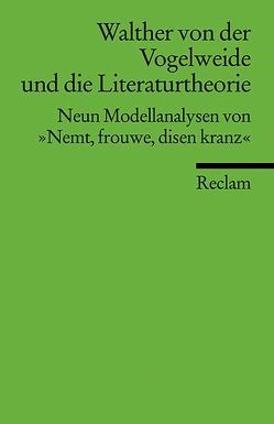 Walther von der Vogelweide und die Literaturtheorie von Keller,  Johannes, Miklautsch,  Lydia