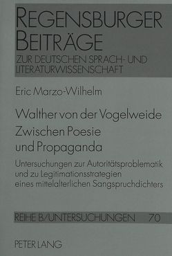 Walther von der Vogelweide- Zwischen Poesie und Propaganda von Marzo-Wilhelm,  Eric